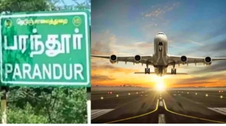 சென்னைக்கு அருகில் உள்ள கடலூரில் அடுத்த புதிய விமான நிலையம்,நிலம் கையகப்படுத்த 5 கிராம மக்கள் சம்மதம்: பரந்தூர் விமான நிலைய திட்டத்துக்கு பத்திரப்பதிவு தொடக்கம்